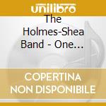 The Holmes-Shea Band - One By One cd