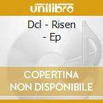 Dcl - Risen - Ep cd