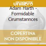 Adam Harth - Formidable Cirumstannces cd