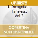 Ii Incognito - Timeless, Vol.3 cd