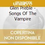 Glen Preble - Songs Of The Vampire cd