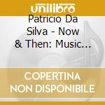 Patricio Da Silva - Now & Then: Music From The Great Depression(S) 2010/1929 cd