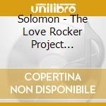 Solomon - The Love Rocker Project (Deluxe Version) cd