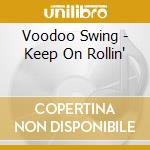 Voodoo Swing - Keep On Rollin' cd musicale di Voodoo Swing