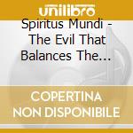 Spiritus Mundi - The Evil That Balances The Universe cd