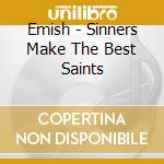 Emish - Sinners Make The Best Saints cd