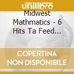 Midwest Mathmatics - 6 Hits Ta Feed Ya Fix cd