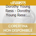Dorothy Young Riess - Dorothy Young Riess: Organ Recital 2006 cd musicale di Dorothy Young Riess