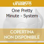 One Pretty Minute - System cd musicale di One Pretty Minute