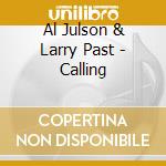 Al Julson & Larry Past - Calling cd