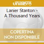 Lanier Stanton - A Thousand Years cd musicale di Lanier Stanton