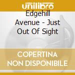 Edgehill Avenue - Just Out Of Sight cd musicale di Edgehill Avenue