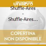 Shuffle-Aires - Shuffle-Aires (Blues With Mileage) cd