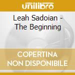 Leah Sadoian - The Beginning cd musicale di Leah Sadoian