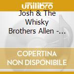 Josh & The Whisky Brothers Allen - Giant cd