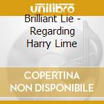 Brilliant Lie - Regarding Harry Lime cd