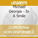 Michael Georgia - In A Smile cd musicale di Michael Georgia