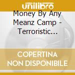 Money By Any Meanz Camp - Terroristic Threatz cd musicale di Money By Any Meanz Camp
