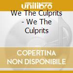 We The Culprits - We The Culprits cd