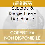 Supertre & Boogie Free - Dopehouse cd