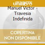 Manuel Victor - Travesia Indefinida cd