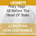 Mary Page - All Before The Head Of State cd musicale di Mary Page
