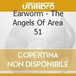 Earworm - The Angels Of Area 51 cd