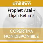 Prophet Azal - Elijah Returns cd musicale di Prophet Azal