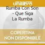 Rumba Con Son - Que Siga La Rumba cd