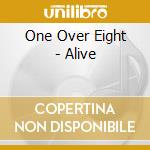 One Over Eight - Alive cd
