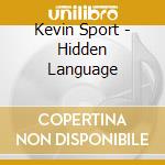 Kevin Sport - Hidden Language cd musicale di Kevin Sport