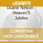 Duane Nelson - Heaven'S Jubilee cd musicale di Duane Nelson
