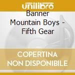 Banner Mountain Boys - Fifth Gear