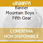 Banner Mountain Boys - Fifth Gear cd