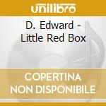 D. Edward - Little Red Box cd