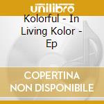 Kolorful - In Living Kolor - Ep cd