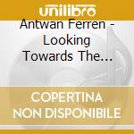 Antwan Ferren - Looking Towards The Reward cd
