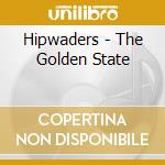 Hipwaders - The Golden State cd musicale di Hipwaders