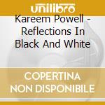 Kareem Powell - Reflections In Black And White cd