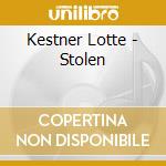 Kestner Lotte - Stolen cd musicale di Kestner Lotte