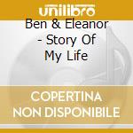 Ben & Eleanor - Story Of My Life cd