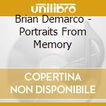 Brian Demarco - Portraits From Memory