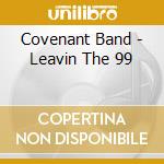 Covenant Band - Leavin The 99