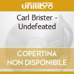 Carl Brister - Undefeated cd musicale di Carl Brister