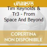 Tim Reynolds & Tr3 - From Space And Beyond cd