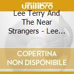 Lee Terry And The Near Strangers - Lee Terry And The Near Strangers cd