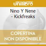 Nino Y Nene - Kickfreaks cd