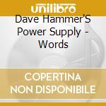 Dave Hammer'S Power Supply - Words cd
