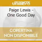 Paige Lewis - One Good Day cd