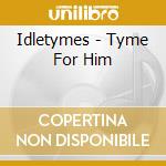 Idletymes - Tyme For Him cd